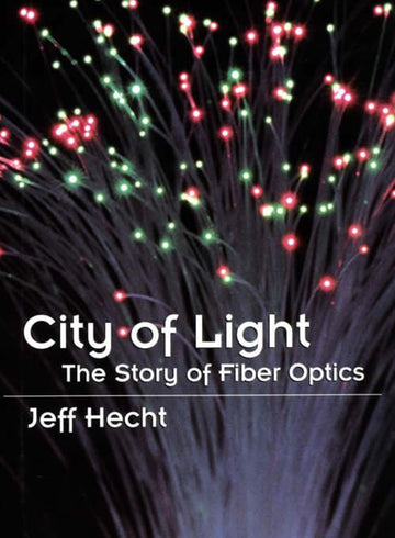 City of Light: The Story of Fiber Optics, Jeff Hecht, 2004 Paperback