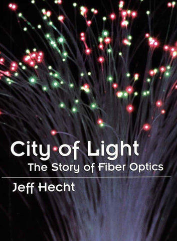 City of Light: The Story of Fiber Optics, Jeff Hecht, 2004 Paperback