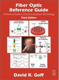 Fiber Optic Reference Guide: 3rd Edition, David R. Goff, 2001